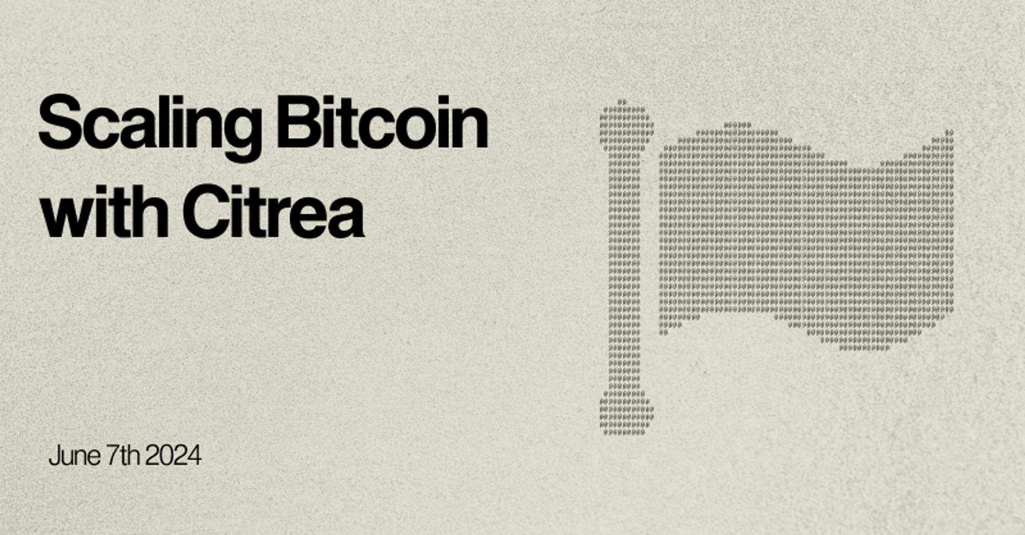 Scaling Bitcoin with Citrea